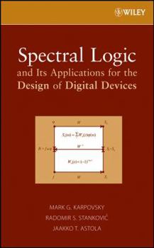 Hardcover Spectral Logic and Its Applications for the Design of Digital Devices Book