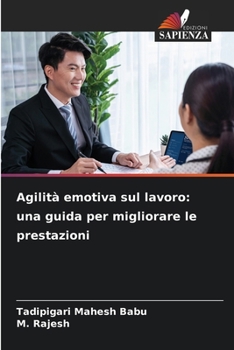 Paperback Agilità emotiva sul lavoro: una guida per migliorare le prestazioni [Italian] Book