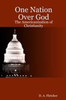 Paperback One Nation Over God: The Americanization of Christianity Book