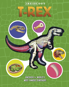 Hardcover Inside Out T. Rex: Explore the World's Most Famous Dinosaur! Book