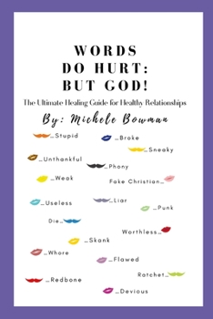 Paperback Words Do Hurt But God: The Ultimate Healing Guide For Healthy Relationships Book