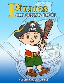 Pirates Coloring Book: Kids Coloring Book with Fun, Easy, and Relaxing Coloring Pages