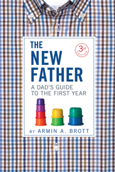 Paperback The New Father: A Dad's Guide to the First Year Book