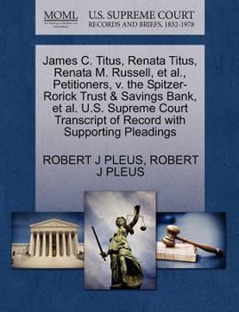 Paperback James C. Titus, Renata Titus, Renata M. Russell, et al., Petitioners, V. the Spitzer-Rorick Trust & Savings Bank, et al. U.S. Supreme Court Transcript Book