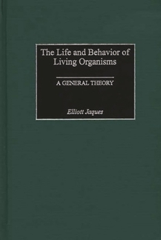 Hardcover The Life and Behavior of Living Organisms: A General Theory Book