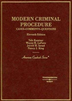 Hardcover Kamisar, Lafave, Israel and King's Modern Criminal Procedure: Cases, Comments and Questions, 11th Edition (American Casebook Series) Book