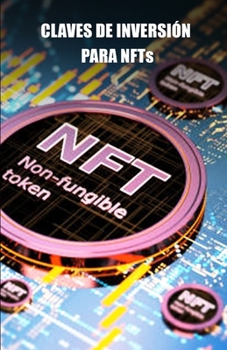 Paperback Claves de inversi?n para NFTs: Oportunidades de inversi?n en plataformas de NFT's [Spanish] Book