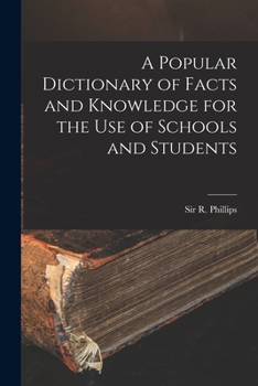 Paperback A Popular Dictionary of Facts and Knowledge for the Use of Schools and Students Book