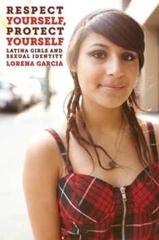 Paperback Respect Yourself, Protect Yourself: Latina Girls and Sexual Identity Book