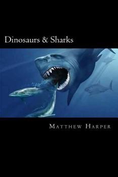 Paperback Dinosaurs & Sharks: A Fascinating Book Containing Dinosaur & Shark Facts, Trivia, Images & Memory Recall Quiz: Suitable for Adults & Child Book