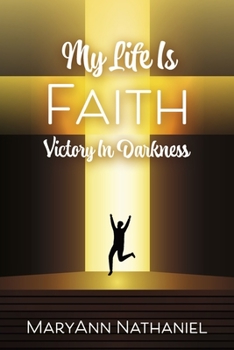 Paperback My Life Is Faith: Victory in Darkness Book