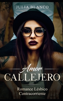 Paperback Amor Callejero: Romance Lésbico Contracorriente [Spanish] Book