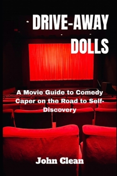 DRIVE-AWAY DOLLS: A Movie guide to Comedy Caper on the Road to Self-Discovery
