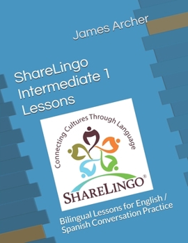 Paperback ShareLingo Intermediate 1 Lessons: Bilingual Lessons for English / Spanish Conversation Practice. Book