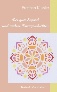 Paperback Der gute Ergard und andere Kurzgeschichten: Texte und Mandalas [German] Book