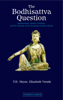 Paperback The Bodhisattva Question: Krishnamurti, Steiner, Tomberg, and the Mystery of the Twentieth-Century Master Book