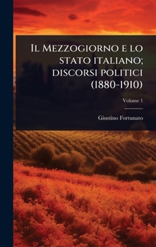Il Mezzogiorno e lo stato italiano; discorsi politici (1880-1910) (Italian Edition)