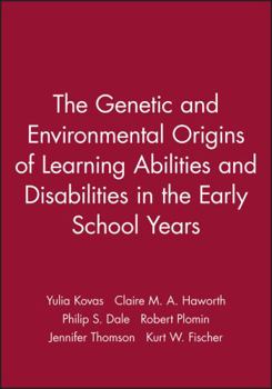 Paperback The Genetic and Environmental Origins of Learning Abilities and Disabilities in the Early School Years Book