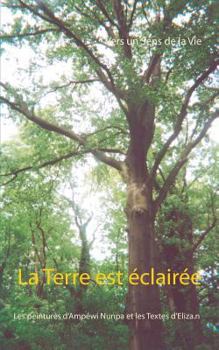 La Terre est éclairée: Les peintures d’Ampéwi Nunpa et les Textes d’Eliza.n