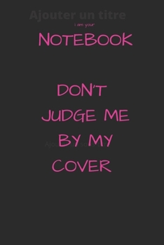 Paperback i am your notebook don't judge me by my cover: 110 pages lined notebook Book