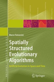 Hardcover Spatially Structured Evolutionary Algorithms: Artificial Evolution in Space and Time Book