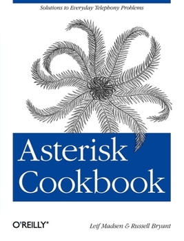 Paperback Asterisk Cookbook: Solutions to Everyday Telephony Problems Book