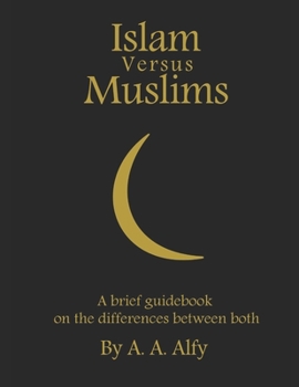 Paperback Islam Versus Muslims: A brief guidebook on the differences between both Book