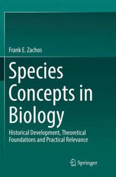 Paperback Species Concepts in Biology: Historical Development, Theoretical Foundations and Practical Relevance Book