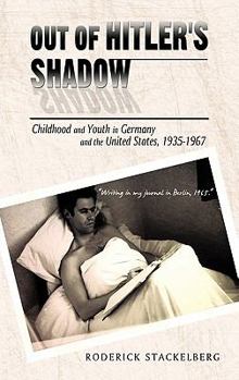 Paperback Out of Hitler's Shadow: Childhood and Youth in Germany and the United States, 1935-1967 Book