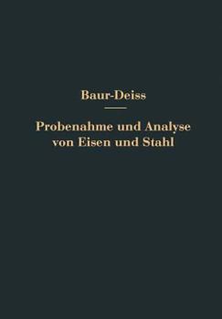 Paperback Probenahme Und Analyse Von Eisen Und Stahl: Hand- Und Hilfsbuch Für Eisenhütten-Laboratorien [German] Book