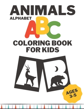 Paperback Animals Alphabet ABC Coloring Book For Kids Ages 3-5: The Little Animals Alphabet ABC Coloring Book for Preschool and Toddler Book