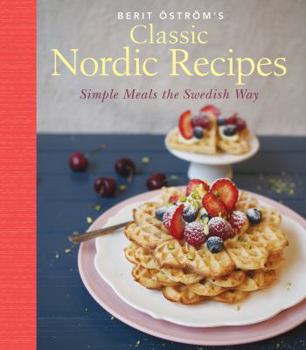 Paperback Classic Nordic Recipes: Simple Meals the Swedish Way Book