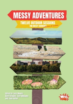 Paperback Messy Adventures: Twelve outdoor sessions for Messy Churches (with lots of science) Book
