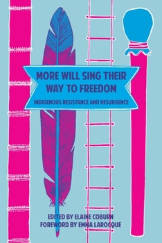 Paperback More Will Sing Their Way to Freedom: Indigenous Resistance and Resurgence Book