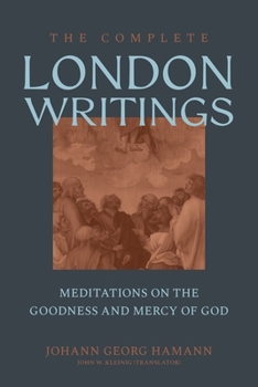 Hardcover The Complete London Writings: Meditations on the Goodness and Mercy of God Book