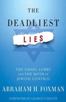Hardcover The Deadliest Lies: The Israel Lobby and the Myth of Jewish Control Book