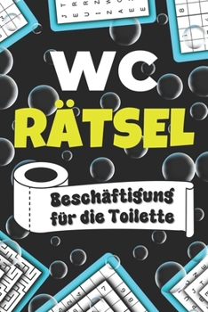 Paperback WC Rätsel: Beschäftigung für die Toilette: Das ultimative Klo Rätselbuch für kluge Köpfe inkl. Wortsuche, Sudoku, Buchstabenrätse [German] Book