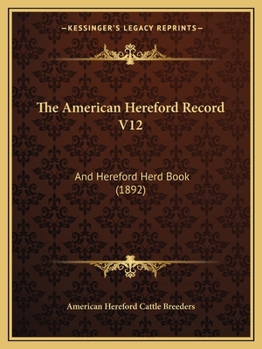 Paperback The American Hereford Record V12: And Hereford Herd Book (1892) Book