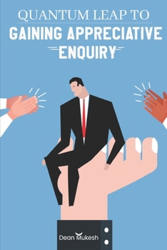 Paperback Quantam Leap To Gaining Appreciative Enquiry Book