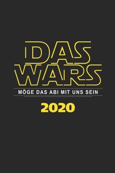 Das Wars - Möge das Abi mit uns sein 2020: Wochenplaner Kalender 2020, Abi 2020, 113 Seiten, A5 (German Edition)