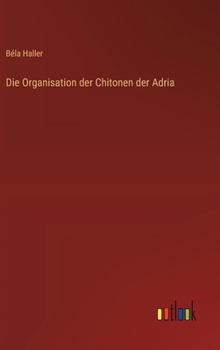 Hardcover Die Organisation der Chitonen der Adria [German] Book