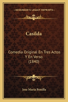 Paperback Casilda: Comedia Original En Tres Actos Y En Verso (1840) [Spanish] Book