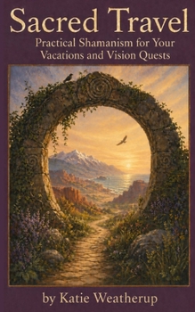 Paperback Sacred Travel- Practical Shamanism for Your Vacations and Vision Quests Book