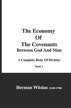 The Economy Of The Covenants Between God And Man, Book 1: A Complete Body Of Divinity (Economy of the covenents)