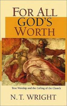 Paperback For All God's Worth: True Worship and the Calling of the Church Book