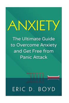 Paperback Anxiety: The Ultimate Guide to Overcome Anxiety and Get Free from Panic Attack: (Social Anxiety, Relaxation, Confidence, Self E Book