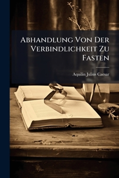 Paperback Abhandlung Von Der Verbindlichkeit Zu Fasten Book