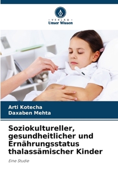 Soziokultureller, gesundheitlicher und Ernährungsstatus thalassämischer Kinder