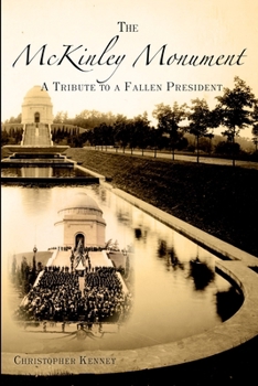 Paperback The McKinley Monument: A Tribute to a Fallen President Book