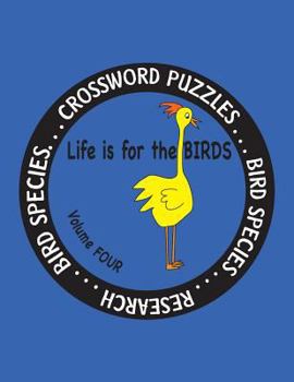 Paperback Life is for the Birds Volume Four: Research and Complete Crossword puzzles on the Corncrake, Gray Catbird, Greater Honeyguide, Rainbow Lorikeet, Respl Book